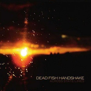 Dead Fish Handshake - Across State Lines (2011)