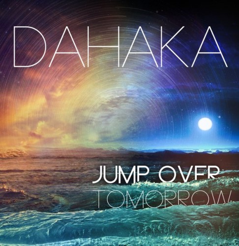 Dahaka - Jump Over Tomorrow [Single] (2014)