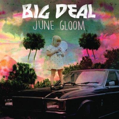Big Deal - June Gloom (DeluxeEdition) (2014)