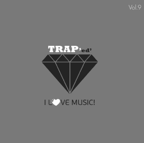 I Love Music! - Trap Edition Vol. 9 (2014)