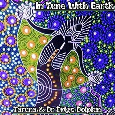 Taruna & Dr Didge Dolphin - In Tune With Earth (2014)