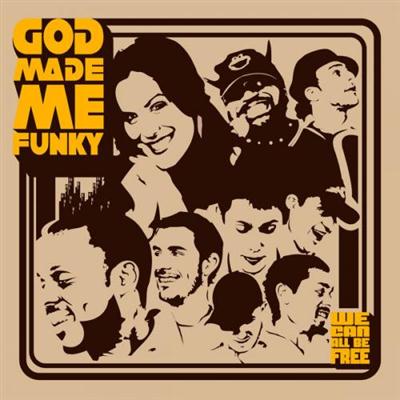 God Made Me Funky - We Can All Be Free (2006)