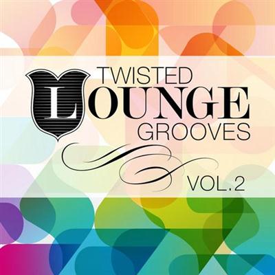 VA - Twisted Lounge Grooves Vol 2 (Marvellous & Delicious Downbeat Pearls) (2014)