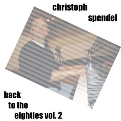 Christoph Spendel - Back to the Eighties Vol 2 (2014)