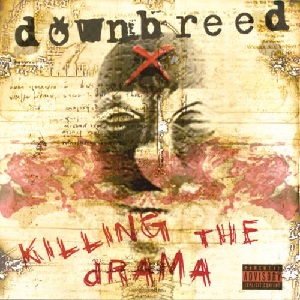 Downbreed - Killing The Drama (2004)