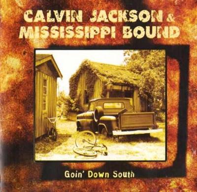 Calvin Jackson & Mississippi Bound - Goin' Down South (1998)