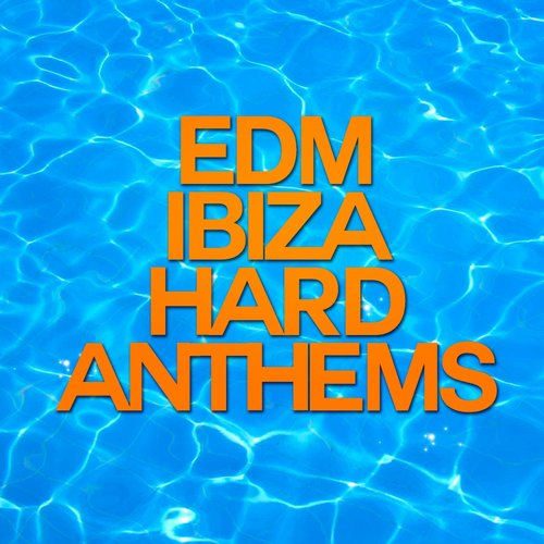 EDM Hard Ibiza Anthems (2014)