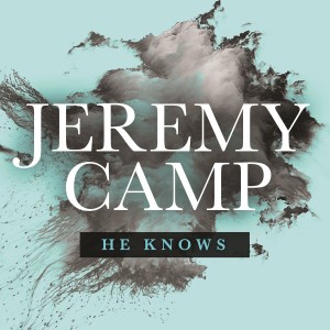 Jeremy Camp - He Knows (Single) (2014)