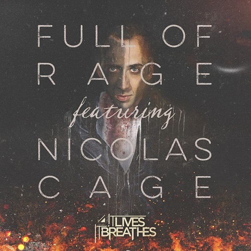 It Lives, It Breathes - Full Of Rage Featuring Nicolas Cage (Single) (2014)
