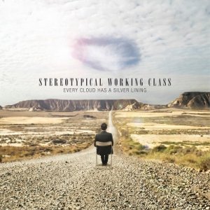 Stereotypical Working Class - Every Cloud Has A Silver Lining (2014)