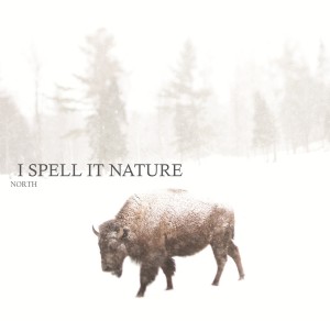 I Spell It Nature - North (2014)