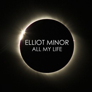 Elliot Minor - All My Life (New Track) (2014)