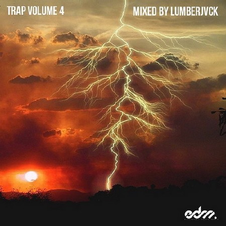 LUMBERJVCK - EDM Trap Volume 4 (2014)