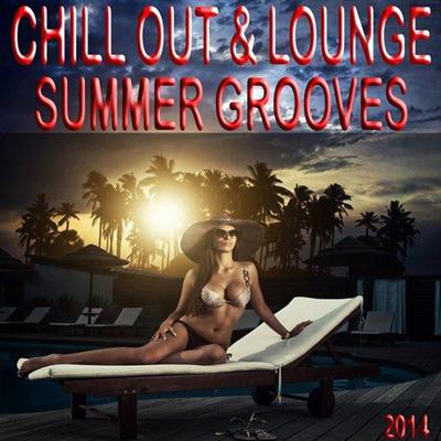 VA - Chill Out and Lounge Summer Grooves 2014 A Luxury Tribute to the Sunny Side of Life (2014)