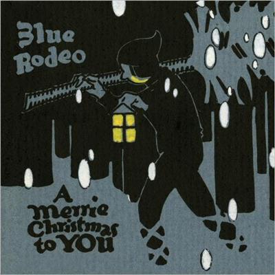 Blue Rodeo - A Merrie Christmas To You (2014)
