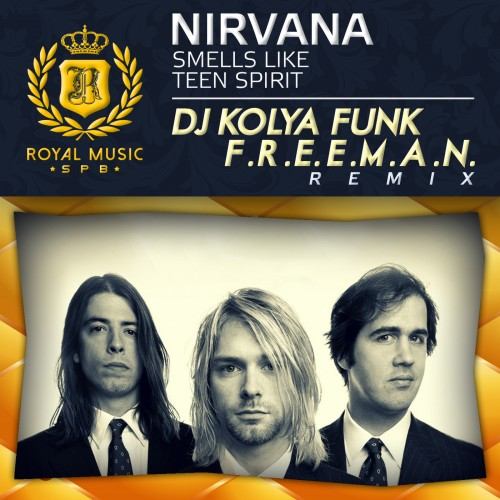 Nirvana - Smells Like Teen Spirit (DJ Kolya Funk & F. r. e. e. m. a. n. Remix) (2014)