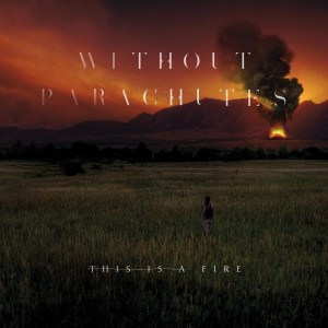 Without Parachutes - This is a Fire (EP) (2014)