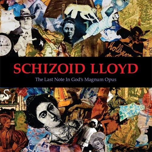 Schizoid Lloyd - The Last Note In God's Magnum Opus (2014)
