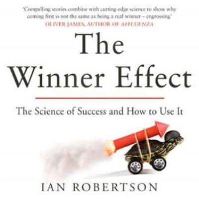 Ian Robertson - The Winner Effect: How Power Affects Your Brain [Audiobook 1 MP3] 160929