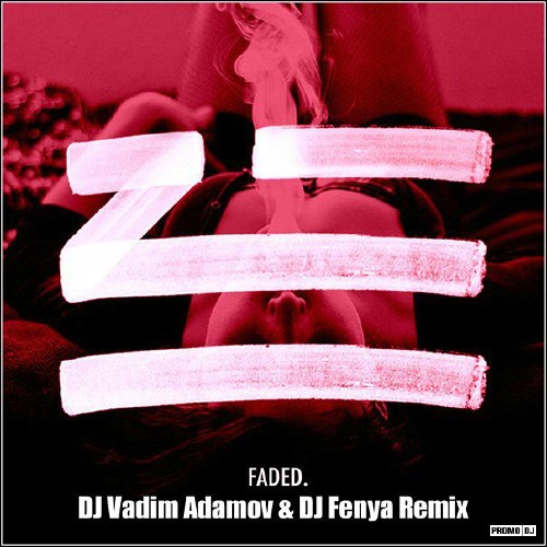 Zhu – Faded (DJ Vadim Adamov & DJ Fenya Remix 2015)