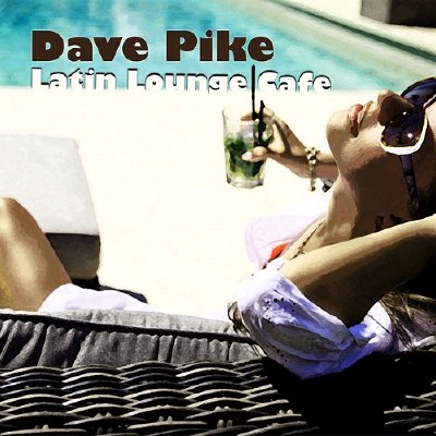 Dave Pike - Latin Lounge Cafe (2015)
