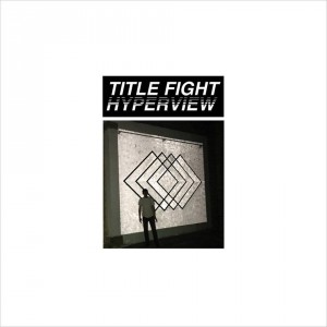 Title Fight - Hyperview (2015)