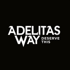 Adelitas Way - Deserve This (Single) (2015)