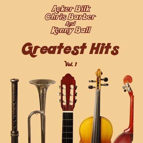 Acker Bilk, Chris Barber, Kenny Ball - Greatest Hits, Vol. 1 (2015)