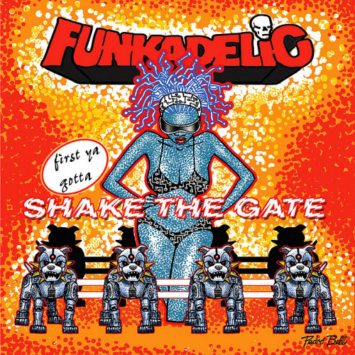 Funkadelic - First Ya Gotta Shake The Gate (2014)