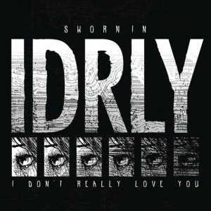 Sworn In - I Don't Really Love You [Single] (2015)