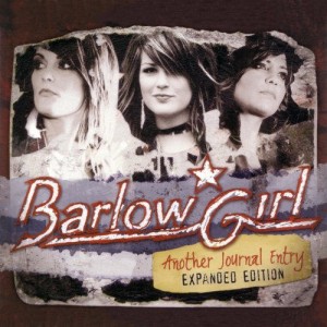 BarlowGirl - Another Journal Entry [Expanded Edition] (2006)