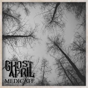 Ghost of April - Medicate (Single) (2015)