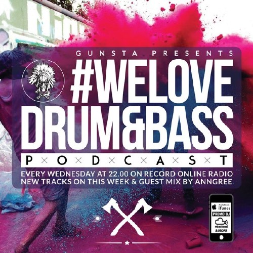 Gunsta Presents #WeLoveDrum&Bass Podcast & AnnGree Guest Mix (2015)