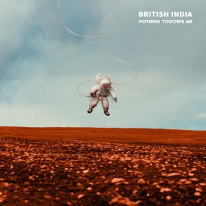 British India - Nothing Touches Me (2015)