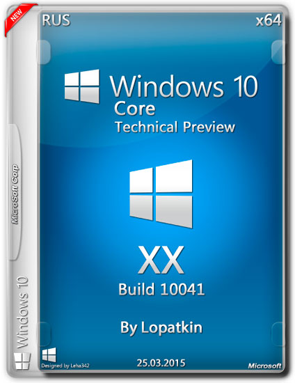 Windows 10 Core Technical Preview 64 v.10041 XX by Lopatkin (RUS/2015)
