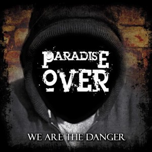 Paradise Over - We Are the Danger (Single) (2015)