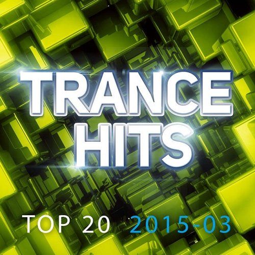Trance Hits Top 20: 2015-03