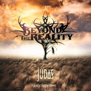 Beyond The Reality - Judas [Lady Gaga Cover] (2015)