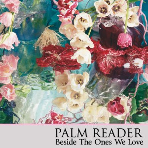 Palm Reader - Beside The Ones We Love (2015)