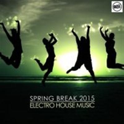 VA - Spring Break 2015 Electro House Music (2015)