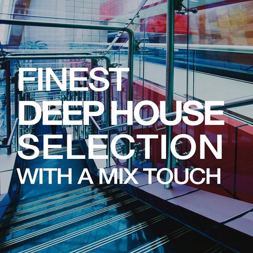 Finest Deep House Selection With a Mix Touch (2015)