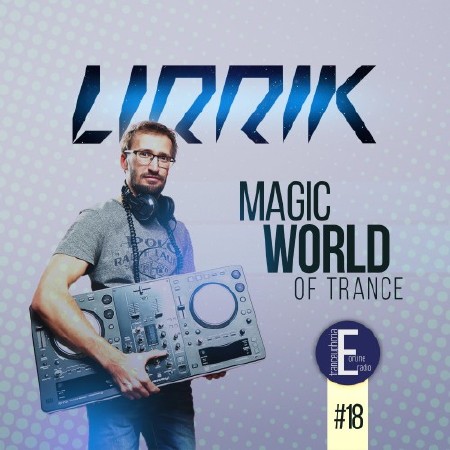 LIRRIK - Magic World Of Trance #18 (2015)