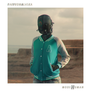 Far From Alaska - modeHuman (2014)