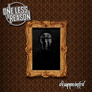 One Less Reason - Disappointed (Single) (2011)