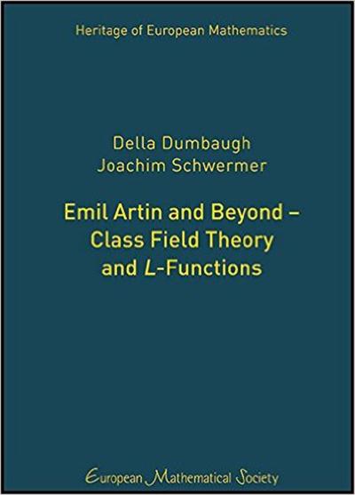 Della Dumbaugh and Joachim Schwermer, "Emil Artin and Beyond--Class Field Theory and L-Functions"