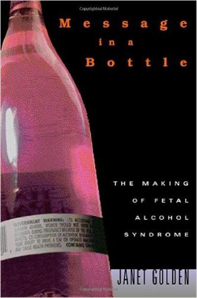 Message in a Bottle The Making of Fetal Alcohol Syndrome 1st Edition