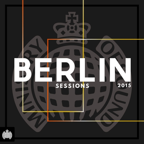 Ministry Of Sound: Berlin Sessions (2015)
