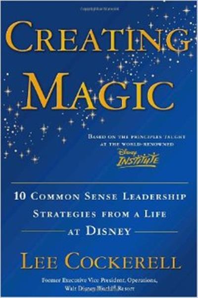 Lee Cockerell - Creating Magic 10 Common Sense Leadership Strategies from a Life at Disney [6 CDs (MP3)]