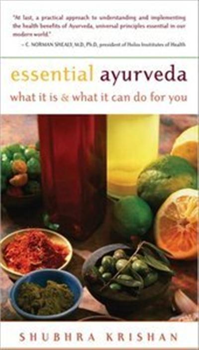 Essential Ayurveda What It Is and What It Can Do for You