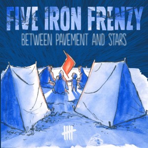 Five Iron Frenzy - Between Pavement and Stars [EP] (2015)